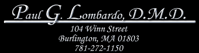 Burlington, MA dentist, Paul G. Lombardo, DMD, 104 Winn Street, 781-272-1150
